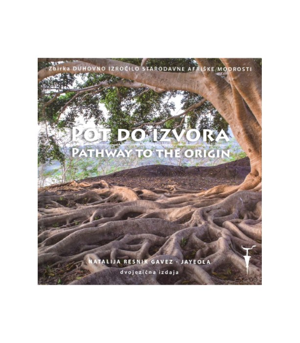 Pot do izvora; Pathway to the Origin - Natalija Resnik Gavez-Jayeola