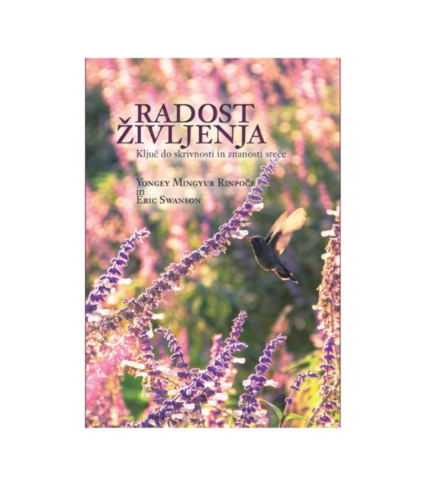 Radost življenja Ključ do skrivnosti in znanosti sreče - Yongey Mingyur Rinpoče in Eric Swanson
