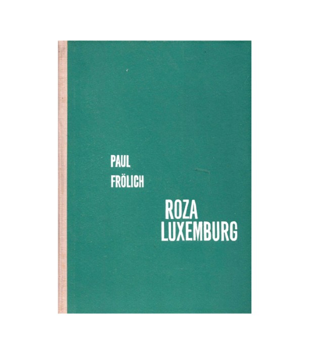 Roza Luxemburg - Paul Frölich