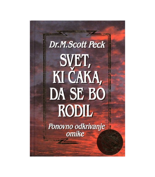 Svet, ki čaka, da se bo rodil - M. Scott Peck