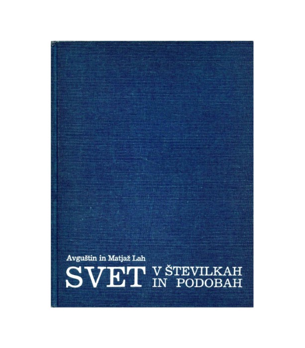 Svet v številkah in podobah - Avguštin Lah, Matjaž Lah