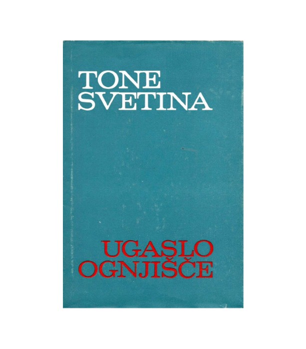Ugaslo ognjišče - Tone Svetina