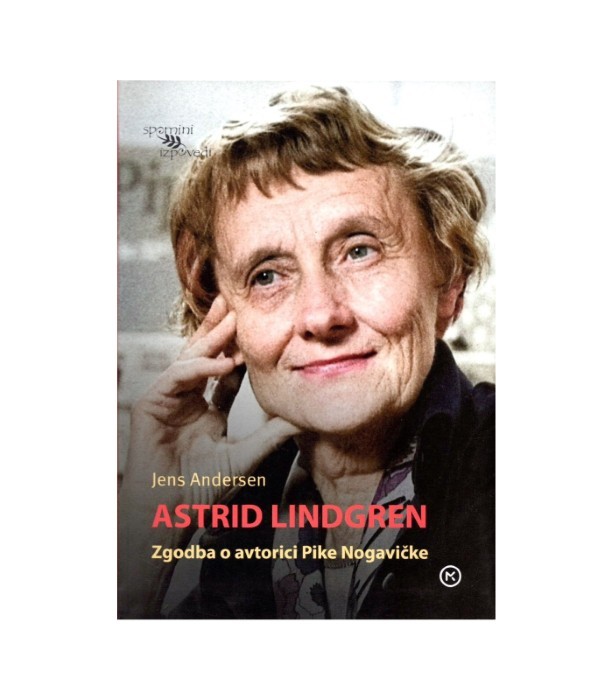 Astrid Lindgren Zgodba o avtorici Pike Nogavičke - Jens Andersen
