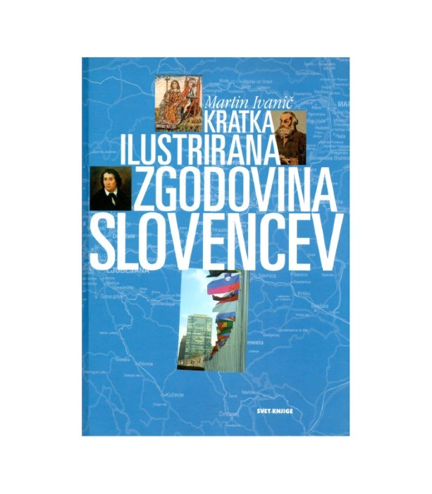 Kratka ilustrirana zgodovina Slovencev - Martin Ivanič