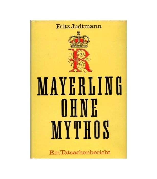 Mayerling ohne mythos - Fritz Judtmann