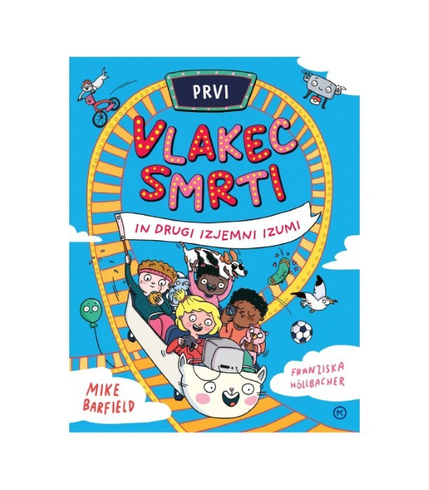 Prvi vlakec smrti in drugi izjemni izumi - Mike Barfield, Franziska Höllbacher