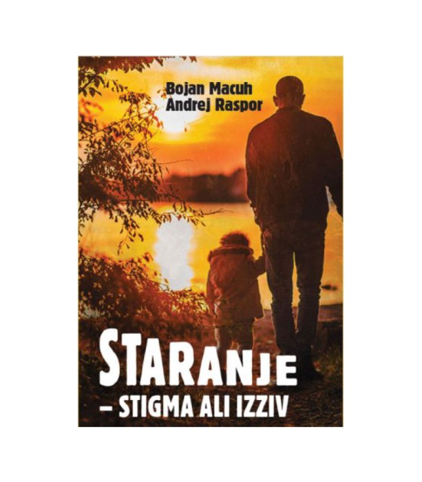 Staranje – stigma ali izziv - Bojan Macuh, Andrej Raspor