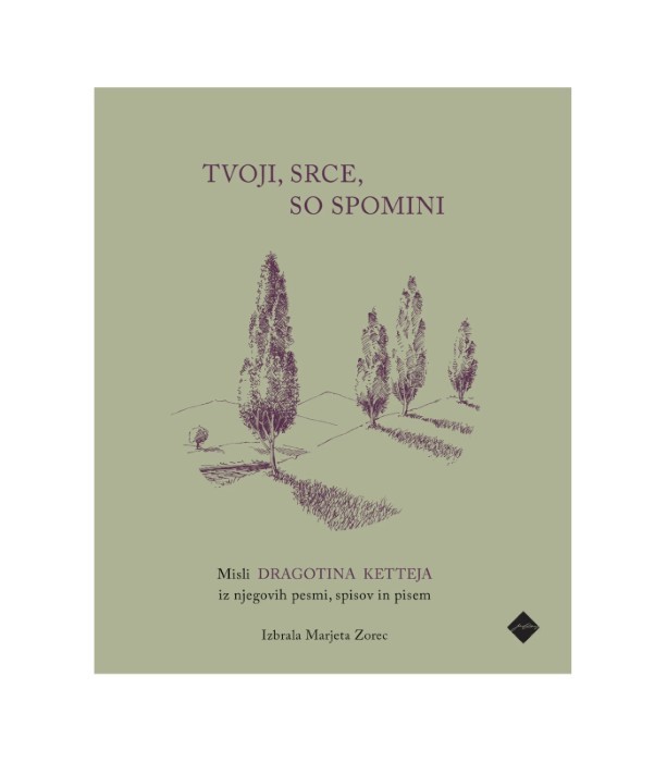 Tvoji, srce, so spomini - Dragotin Kette