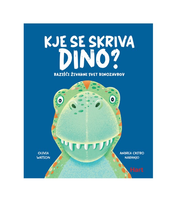 Kje se skriva Dino Razišči živahni svet dinozavrov