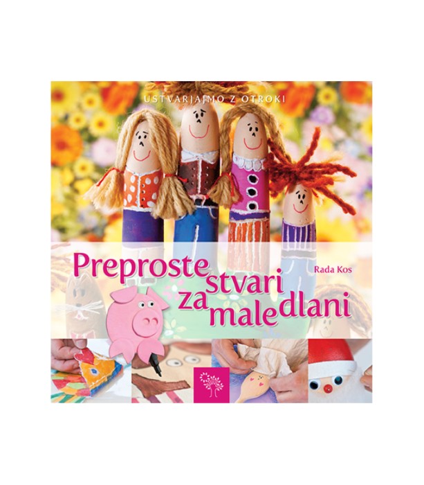 Preproste stvari za male dlani - Rada Kos