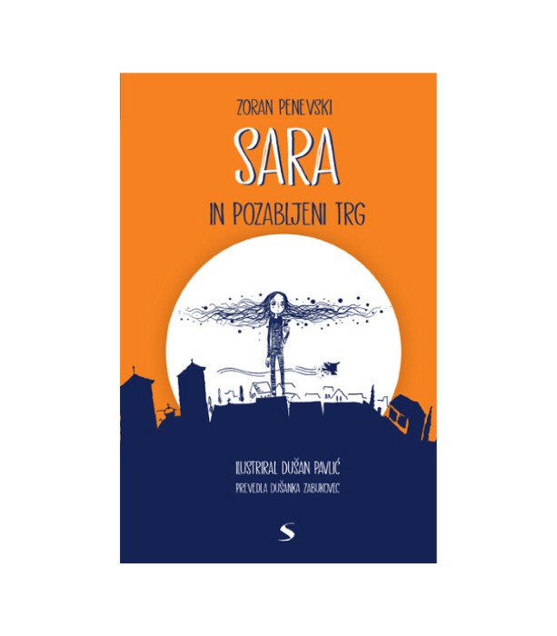 Sara in pozabljeni trg - Zoran Penevski, ilustracije Dušan Pavlić