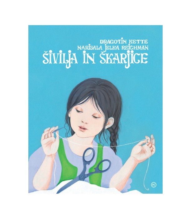 Šivilja in škarjice - Dragotin Kette, Jelka Reichman