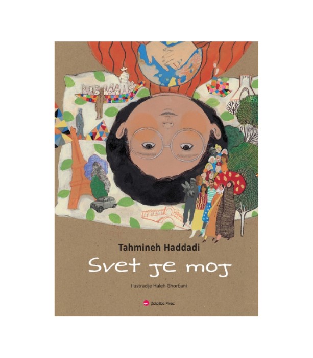 Svet je moj - Tahmineh Haddadi, Haleh Ghorbani (ilustracije)