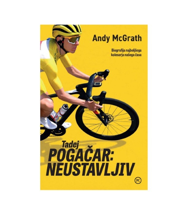 Tadej Pogačar: Neustavljiv - Andy McGrath