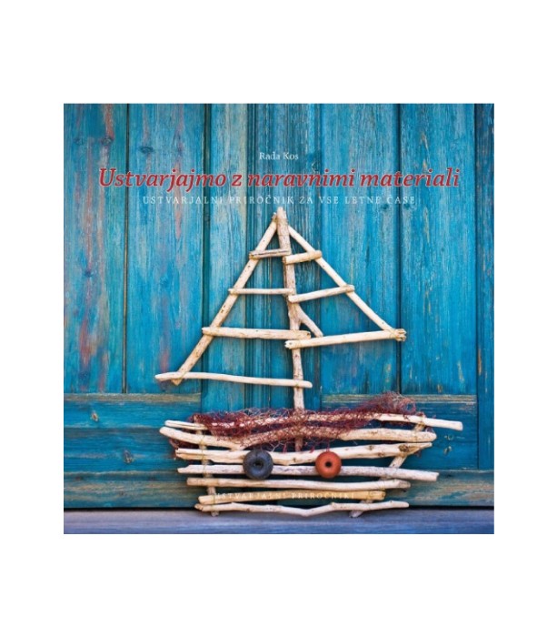 Ustvarjajmo z naravnimi materiali - Rada Kos
