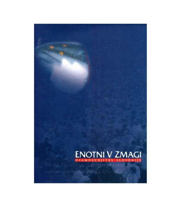 Enotni v zmagi Osamosvojitev Slovenije