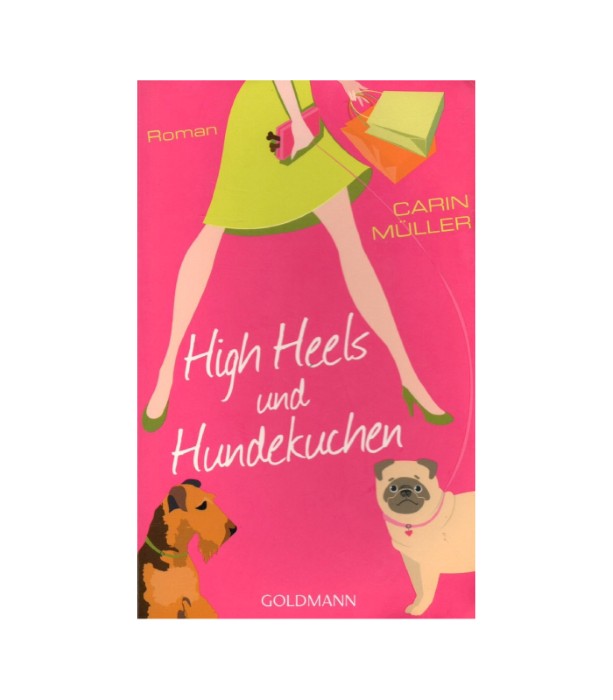 High Heels und Hundekuchen - Carin Muller