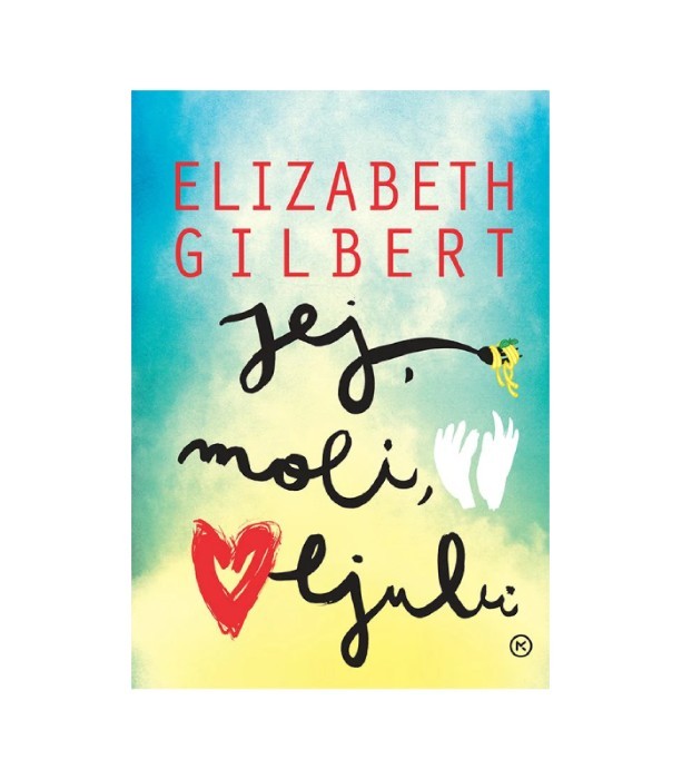 Jej, moli, ljubi - Elizabeth Gilbert