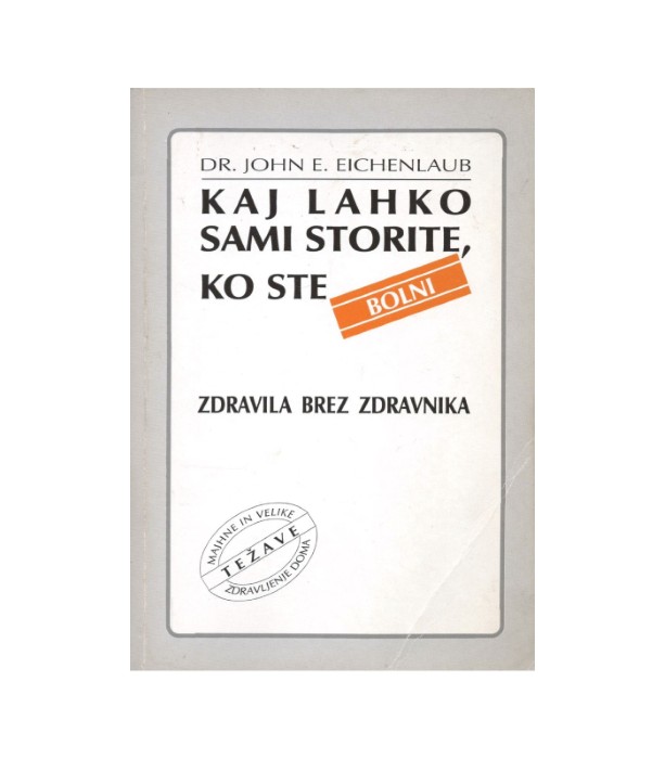 Kaj lahko sami storite, ko ste bolni - John E. Eichenlaub