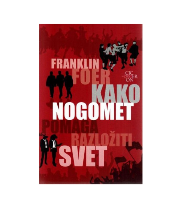 Kako nogomet pomaga razložiti svet - Franklin Foer