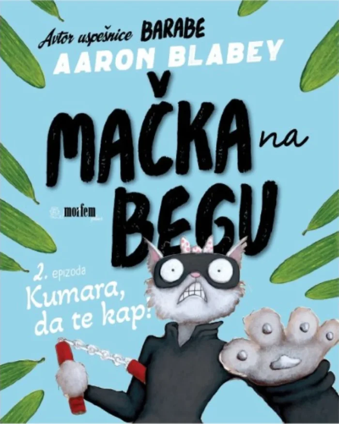 Mačka na begu 2. Kumara, da te kap! – Aaron Blabey