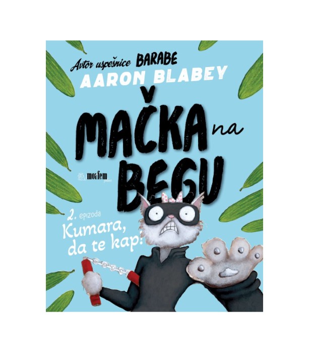 Mačka na begu 2. Kumara, da te kap! – Aaron Blabey