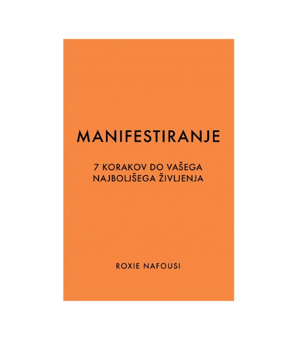 Manifestiranje: 7 korakov do vašega najboljšega življenja