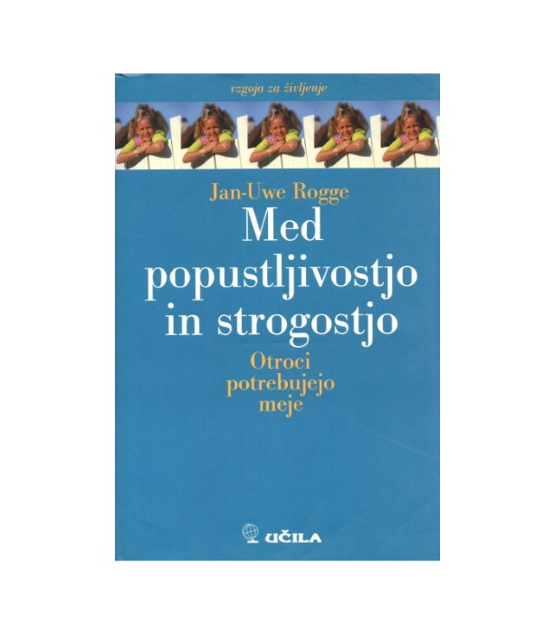 Med popustljivostjo in strogostjo - Jan-Uwe Rogge