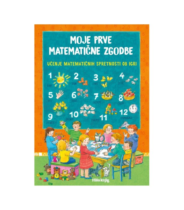 Moje prve matematične zgodbe - Karin Ostermann, Christine Rettl, Ursula Ungerböck, Ana Zavadlav