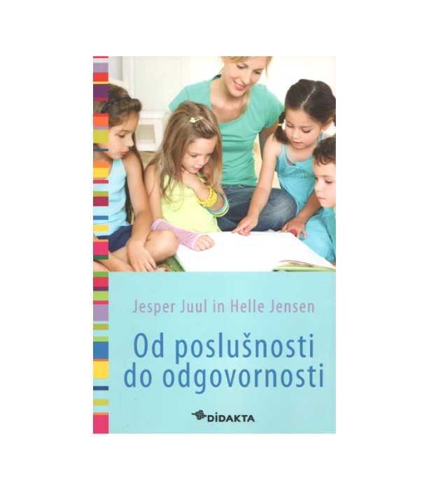 Od poslušnosti do odgovornosti - Jesper Juul, Helle Jensen