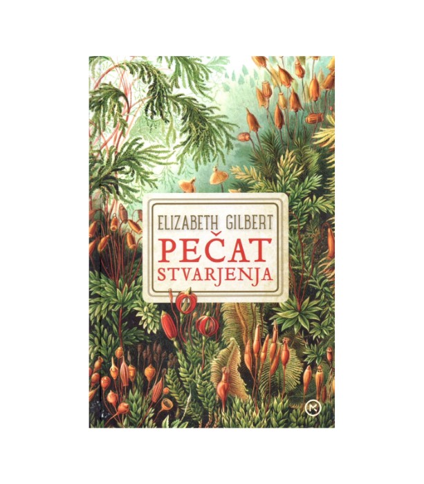 Pečat stvarjenja - Elizabeth Gilbert