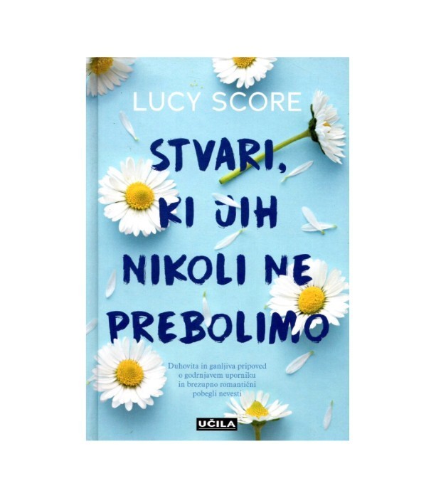 Stvari, ki jih nikoli ne prebolimo - Lucy Score
