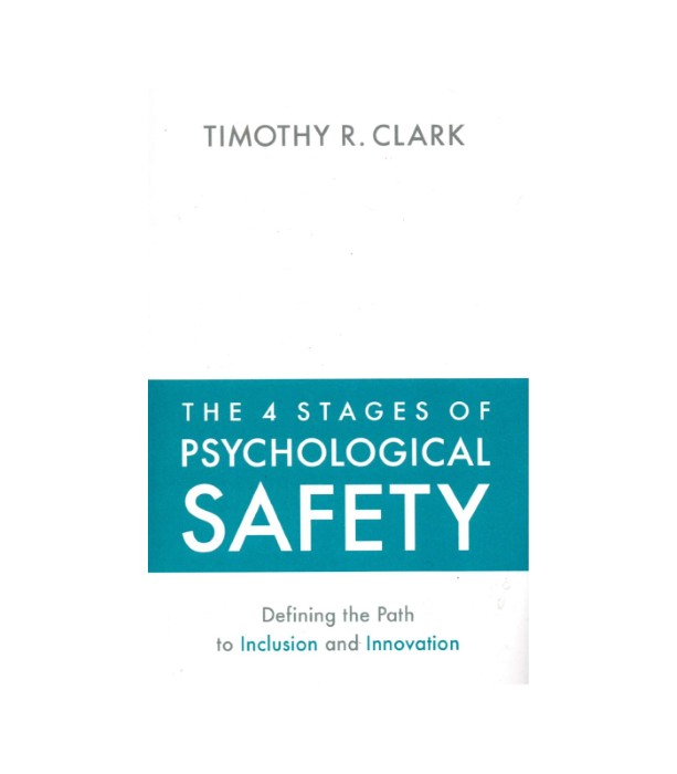 The 4 stages of Psychological Safety - Timothy R. Clark