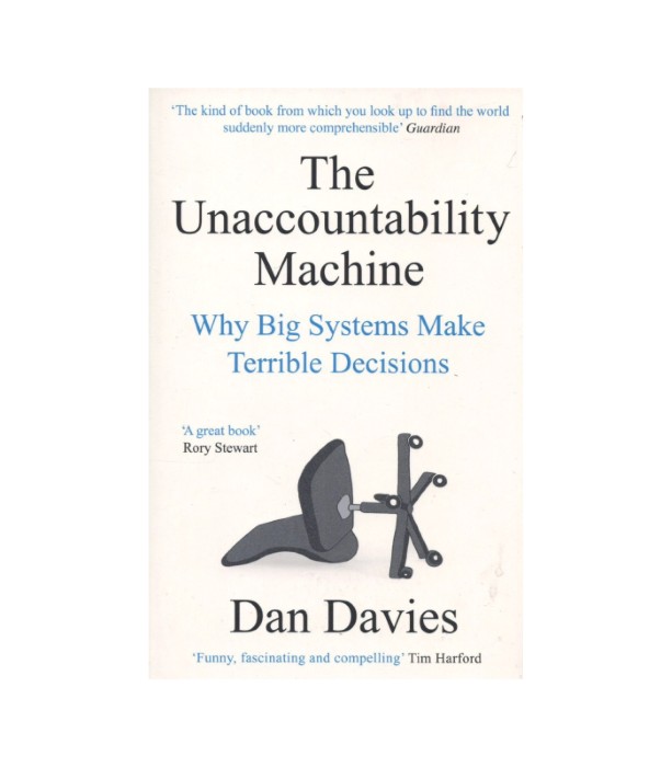 The Unaccountability Machine - Dan Davies