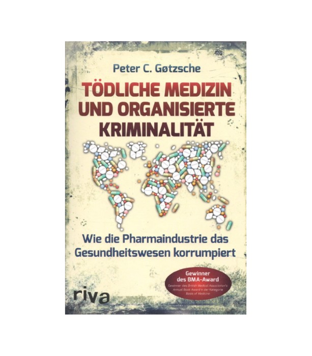 Tödliche Medizin und organisierte Kriminalität - Peter C. Gotzsche
