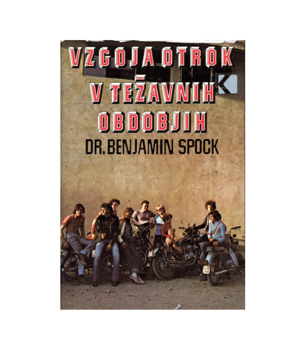 Vzgoja otrok v težavnih obdobjih - Benjamin Spock