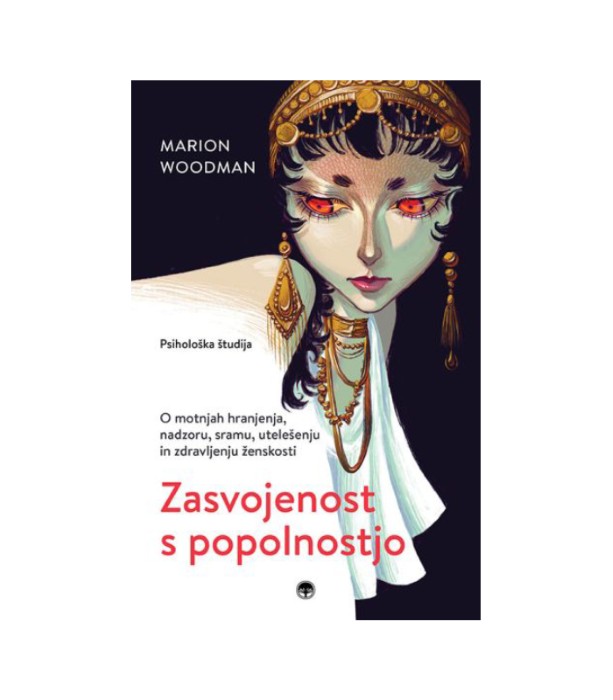 Zasvojenost s popolnostjo - Marion Woodman