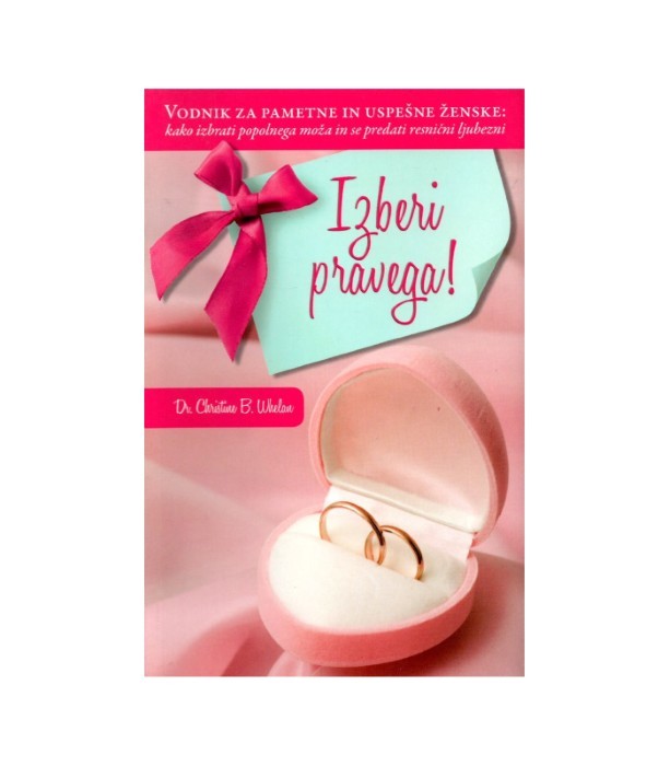 Izberi pravega - Christine B. Whelan