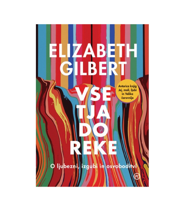 Vse tja do reke - Elizabeth Gilbert