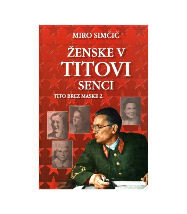 Ženske v titovi senci Tito brez maske 2. - Miro Simčič