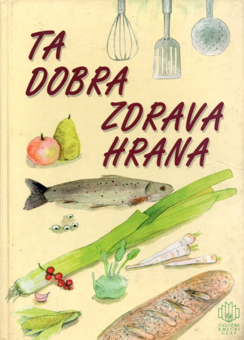Ta dobra zdrava hrana - Olga Debelič