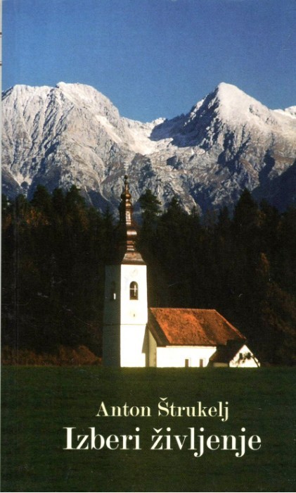 Izberi življenje – Anton Štrukelj