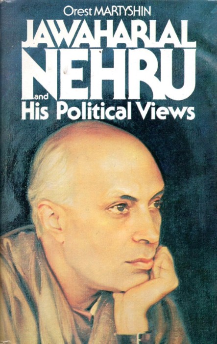 Jawaharlal Nehru and His Political Views – Orest Martyschin